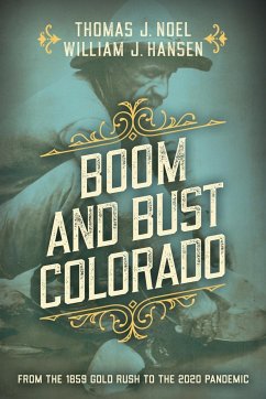 Boom and Bust Colorado - Noel, Thomas J.; Hansen, William J.