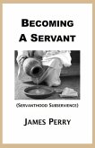 Becoming a Servant: Servanthood and Subservience