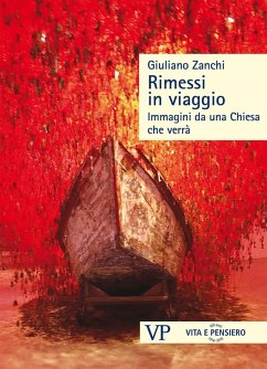 Rimessi in viaggio. Immagini da una Chiesa che verrà - Zanchi, Giuliano