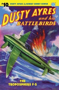 Dusty Ayres and His Battle Birds #10: The Troposphere F-S - Bowen, Robert Sidney