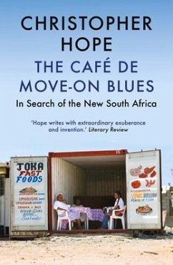 The Café de Move-On Blues: In Search of the New South Africa - Hope, Christopher