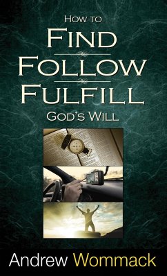 How to Find, Follow, Fulfill God's Will - Wommack, Andrew