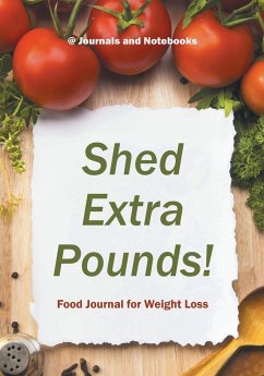 Shed Extra Pounds! Food Journal for Weight Loss - Journals and Notebooks