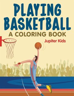 Playing Basketball (A Coloring Book) - Jupiter Kids