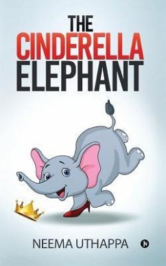 The Cinderella Elephant - Neema Uthappa