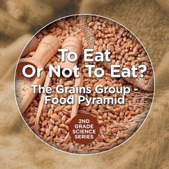 To Eat Or Not To Eat? The Grains Group - Food Pyramid - Baby