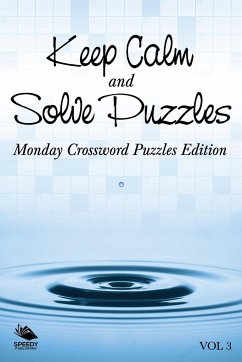 Keep Calm and Solve Puzzles Vol 3 - Speedy Publishing Llc