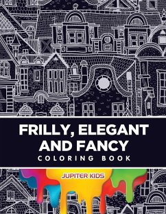 Frilly, Elegant and Fancy Coloring Book Cover Frilly, Elegant and Fancy Coloring Book