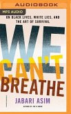 We Can't Breathe: On Black Lives, White Lies, and the Art of Survival