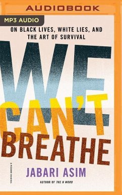 We Can't Breathe: On Black Lives, White Lies, and the Art of Survival - Asim, Jabari