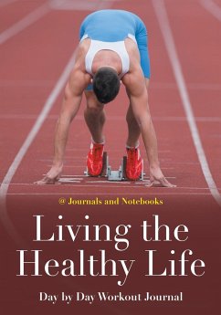 Living the Healthy Life Day by Day Workout Journal - Journals and Notebooks