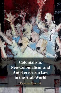 Cover Colonialism, Neo-Colonialism, and Anti-Terrorism Law in the Arab World (eBook, ePUB)