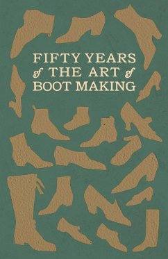 Fifty Years of The Art of Boot Making - Anon.