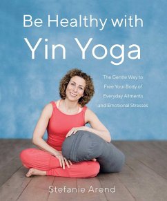 Be Healthy with Yin Yoga - Arend, Stefanie