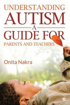 Understanding Autism: A Guide for Parents and Teachers - Onita Nakra