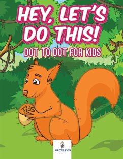 Hey, Let's Do This! Dot to Dot for Kids - Jupiter Kids