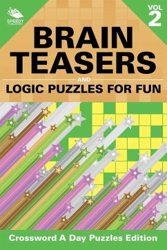 Brain Teasers and Logic Puzzles for Fun Vol 2 - Speedy Publishing Llc