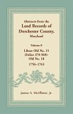 Abstracts from the Land Records of Dorchester County, Maryland, Volume E