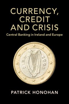 Currency, Credit and Crisis - Honohan, Patrick