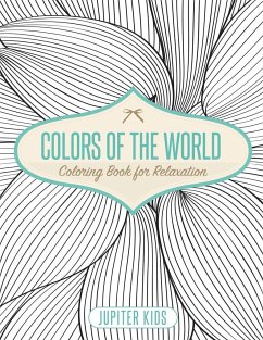 Colors of the World - Coloring Book for Relaxation - Jupiter Kids