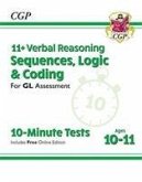 11+ GL 10-Minute Tests: Verbal Reasoning Sequences, Logic & Coding - Ages 10-11 (+ Online Ed): for the 2024 exams