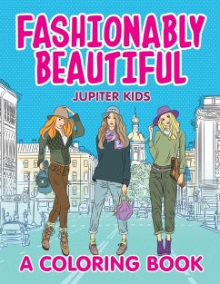 Fashionably Beautiful (A Coloring Book) - Jupiter Kids