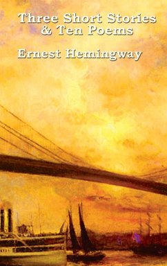 Three Short Stories & Ten Poems - Hemingway, Ernest