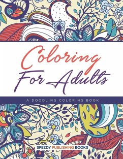 Coloring For Adults, a Doodling Coloring Book - Speedy Publishing Llc