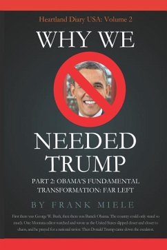 Why We Needed Trump: Part 2: Obama's Fundamental Transformation: Far Left - Miele, Frank D.