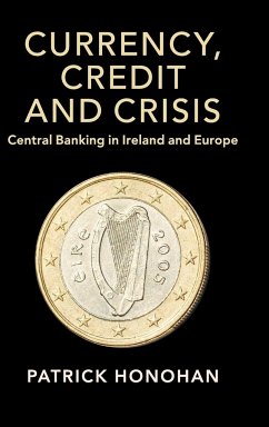 Currency, Credit and Crisis - Honohan, Patrick