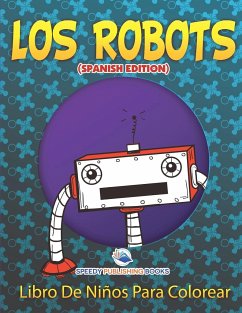 Los Robots Libro De Niños Para Colorear (Spanish Edition) - Speedy Publishing Llc