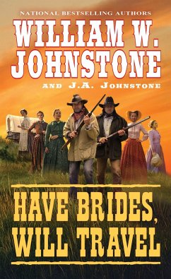 Have Brides, Will Travel - Johnstone, William W.; Johnstone, J. A.