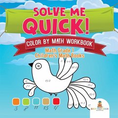 Solve Me Quick! Color by Math Workbook - Math Grade 1   Children's Math Books - Baby