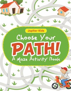 Choose Your Path! A Maze Activity Book - Jupiter Kids