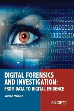 Digital Forensics and Investigation: From Data to Digital Evidence - Wade, Anne