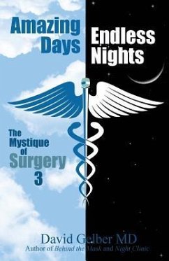 Amazing Days, Endless Nights: The Mystique of Surgery3 - Gelber MD, David