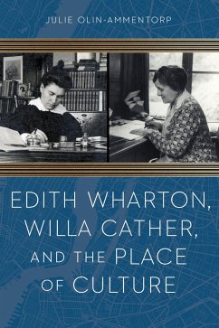 Edith Wharton, Willa Cather, and the Place of Culture - Olin-Ammentorp, Julie
