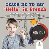 Teach Me to Say "Hello" in French - Language Book 4th Grade   Children's Foreign Language Books