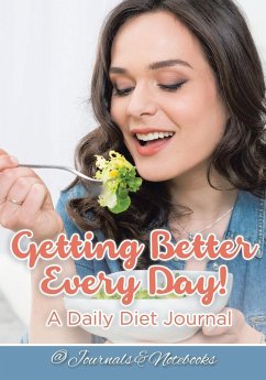 Getting Better Every Day! A Daily Diet Journal - Journals and Notebooks
