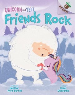 Friends Rock: An Acorn Book (Unicorn and Yeti #3) - Burnell, Heather Ayris