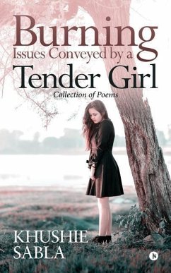 Burning Issues Conveyed by a Tender Girl: Collection of Poems - Ajay Sabla