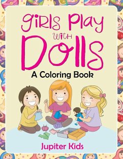 Girls Play with Dolls (A Coloring Book) - Jupiter Kids