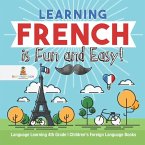 Learning French is Fun and Easy! - Language Learning 4th Grade   Children's Foreign Language Books