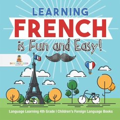 Learning French is Fun and Easy! - Language Learning 4th Grade   Children's Foreign Language Books - Baby