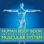 Human Body Book   Introduction to the Muscular System   Children's Anatomy & Physiology Edition