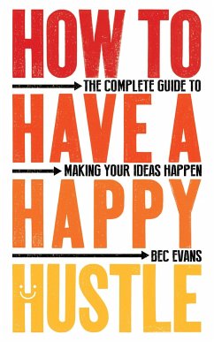 How to Have a Happy Hustle - Evans, Bec