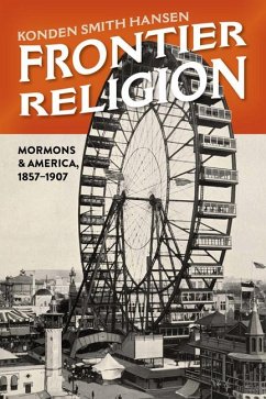 Frontier Religion: Mormons and America, 1857-1907 - Hansen, Konden Smith