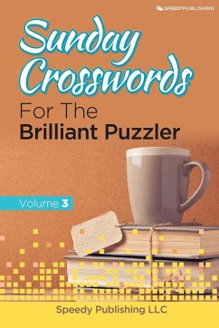 Sunday Crosswords For The Brilliant Puzzler Volume 3 - Speedy Publishing Llc