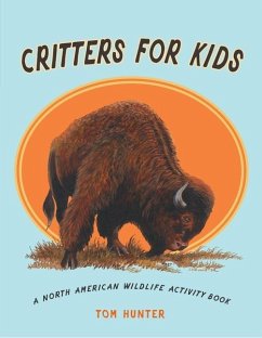 Critters for Kids: A North American Wildlife Activity Book - Hunter, Tom
