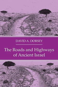 The Roads and Highways of Ancient Israel - Dorsey, David A.